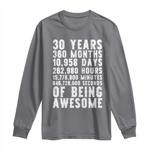 Funny 30th Birthday Long Sleeve Shirt Thirty Years Of Being Awesome TS12 Charcoal Print Your Wear
