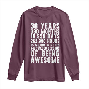 Funny 30th Birthday Long Sleeve Shirt Thirty Years Of Being Awesome TS12 Maroon Print Your Wear
