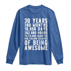 Funny 30th Birthday Long Sleeve Shirt Thirty Years Of Being Awesome TS12 Royal Blue Print Your Wear