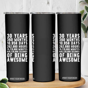 Funny 30th Birthday Skinny Tumbler Thirty Years Of Being Awesome TS12 Print Your Wear