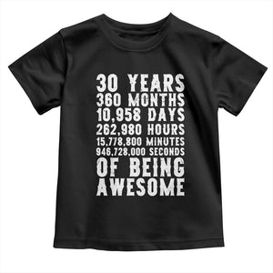 Funny 30th Birthday Toddler T Shirt Thirty Years Of Being Awesome TS12 Black Print Your Wear