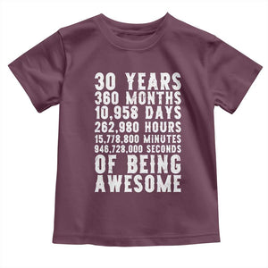 Funny 30th Birthday Toddler T Shirt Thirty Years Of Being Awesome TS12 Maroon Print Your Wear