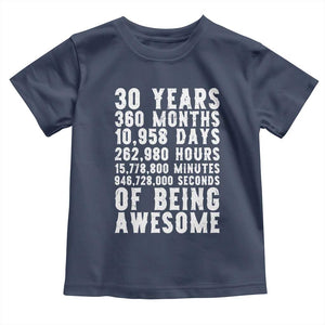 Funny 30th Birthday Toddler T Shirt Thirty Years Of Being Awesome TS12 Navy Print Your Wear