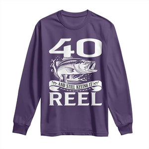 Still Keeping It Reel At 40 Long Sleeve Shirt Fisherman Birthday Gift TS12 Purple Print Your Wear