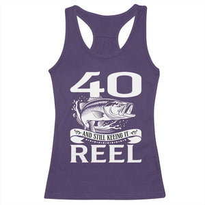 Still Keeping It Reel At 40 Racerback Tank Top Fisherman Birthday Gift TS12 Purple Print Your Wear