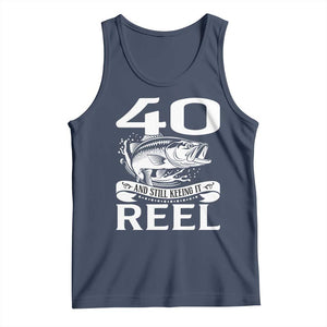 Still Keeping It Reel At 40 Tank Top Fisherman Birthday Gift TS12 Navy Print Your Wear