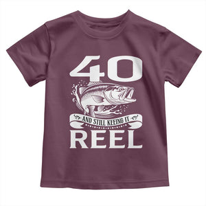 Still Keeping It Reel At 40 Toddler T Shirt Fisherman Birthday Gift TS12 Maroon Print Your Wear