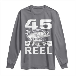 Still Keeping It Reel At 45 Long Sleeve Shirt Fisherman Birthday Gift TS12 Charcoal Print Your Wear