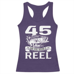 Still Keeping It Reel At 45 Racerback Tank Top Fisherman Birthday Gift TS12 Purple Print Your Wear