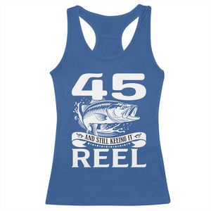 Still Keeping It Reel At 45 Racerback Tank Top Fisherman Birthday Gift TS12 Royal Blue Print Your Wear