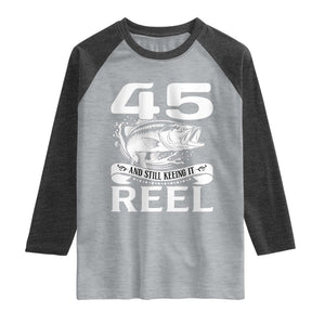 Still Keeping It Reel At 45 Raglan Shirt Fisherman Birthday Gift TS12 Heather Gray Heather Charcoal Print Your Wear