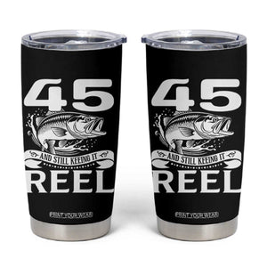 Still Keeping It Reel At 45 Tumbler Cup Fisherman Birthday Gift TS12 Black Print Your Wear