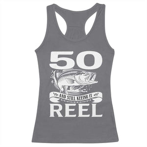Still Keeping It Reel At 50 Racerback Tank Top Fisherman Birthday Gift TS12 Charcoal Print Your Wear