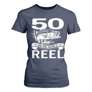 Still Keeping It Reel At 50 T Shirt For Women Fisherman Birthday Gift TS12 Navy Print Your Wear