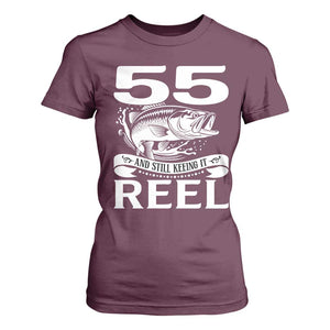Still Keeping It Reel At 55 T Shirt For Women Fisherman Birthday Gift TS12 Maroon Print Your Wear