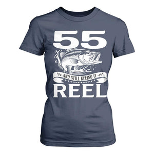 Still Keeping It Reel At 55 T Shirt For Women Fisherman Birthday Gift TS12 Navy Print Your Wear
