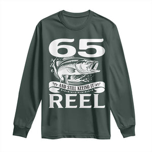 Still Keeping It Reel At 65 Long Sleeve Shirt Fisherman Birthday Gift TS12 Dark Forest Green Print Your Wear