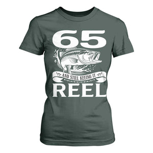 Still Keeping It Reel At 65 T Shirt For Women Fisherman Birthday Gift TS12 Dark Forest Green Print Your Wear