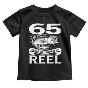 Still Keeping It Reel At 65 Toddler T Shirt Fisherman Birthday Gift TS12 Black Print Your Wear