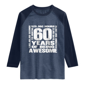60th Milestone Birthday Gift Raglan Shirt 60 Years Of Being Awesome TS12 Heather Denim Navy Print Your Wear