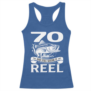 Still Keeping It Reel At 70 Racerback Tank Top Fisherman Birthday Gift TS12 Royal Blue Print Your Wear