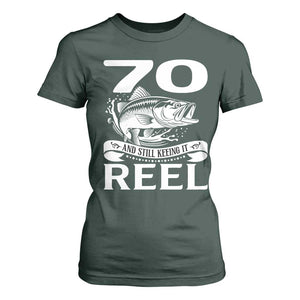Still Keeping It Reel At 70 T Shirt For Women Fisherman Birthday Gift TS12 Dark Forest Green Print Your Wear