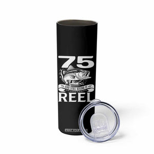 Still Keeping It Reel At 75 Skinny Tumbler Fisherman Birthday Gift TS12 Print Your Wear