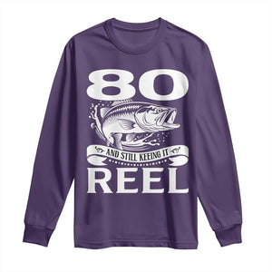 Still Keeping It Reel At 80 Long Sleeve Shirt Fisherman Birthday Gift TS12 Purple Print Your Wear