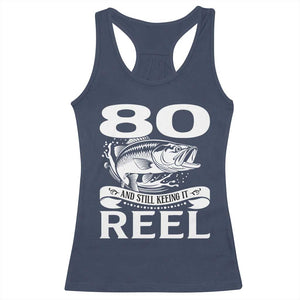 Still Keeping It Reel At 80 Racerback Tank Top Fisherman Birthday Gift TS12 Navy Print Your Wear