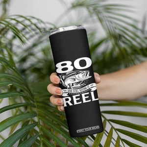 Still Keeping It Reel At 80 Skinny Tumbler Fisherman Birthday Gift TS12 Print Your Wear