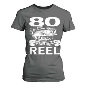Still Keeping It Reel At 80 T Shirt For Women Fisherman Birthday Gift TS12 Dark Heather Print Your Wear