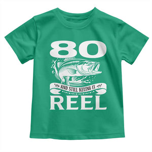 Still Keeping It Reel At 80 Toddler T Shirt Fisherman Birthday Gift TS12 Irish Green Print Your Wear