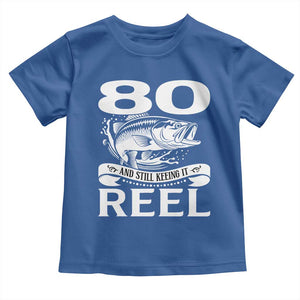 Still Keeping It Reel At 80 Toddler T Shirt Fisherman Birthday Gift TS12 Royal Blue Print Your Wear