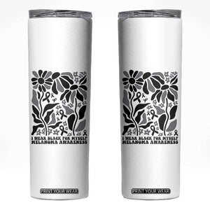 Melanoma Awareness Skinny Tumbler I Wear Black For Myself Skin Cancer Survivor TS12 White Print Your Wear