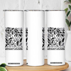 Melanoma Awareness Skinny Tumbler I Wear Black For Myself Skin Cancer Survivor TS12 Print Your Wear