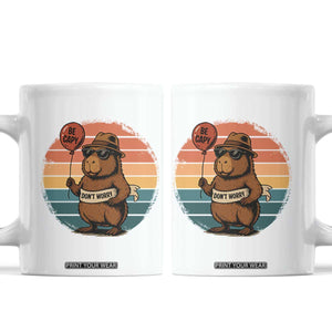 Funny Capybara Coffee Mug Be Capy Do Not Worry For Animal Lovers TS12 White Print Your Wear