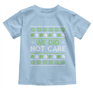 We Did Not Care Toddler T Shirt Ugly Christmas Football Fan Gift TS12 Light Blue Print Your Wear