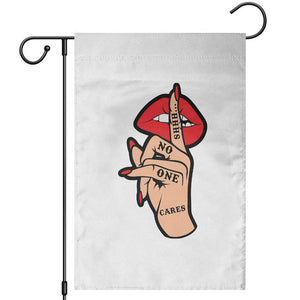 Shhh No One Cares Garden Flag Sarcastic Humor Gift TS12 White Print Your Wear