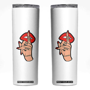 Shhh No One Cares Skinny Tumbler Sarcastic Humor Gift TS12 White Print Your Wear