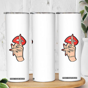 Shhh No One Cares Skinny Tumbler Sarcastic Humor Gift TS12 Print Your Wear