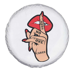 Shhh No One Cares Spare Tire Cover Sarcastic Humor Gift TS12 Print Your Wear