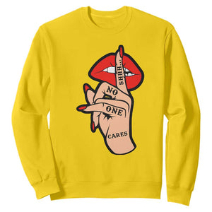Shhh No One Cares Sweatshirt Sarcastic Humor Gift TS12 Daisy Print Your Wear