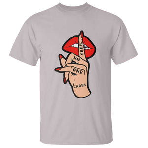 Shhh No One Cares T Shirt Sarcastic Humor Gift TS12 Ice Gray Print Your Wear