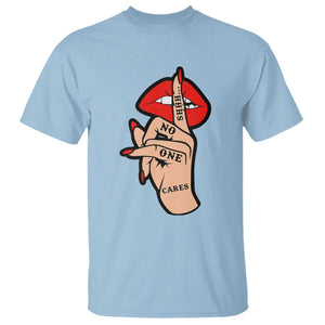 Shhh No One Cares T Shirt Sarcastic Humor Gift TS12 Light Blue Print Your Wear