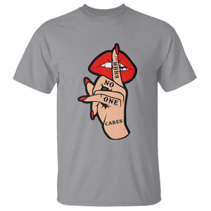 Shhh No One Cares T Shirt Sarcastic Humor Gift TS12 Sport Gray Print Your Wear