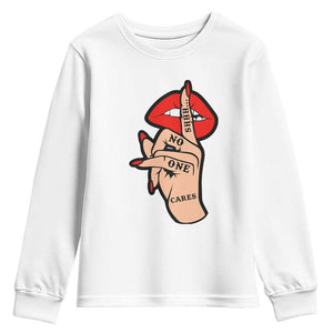 Shhh No One Cares Youth Sweatshirt Sarcastic Humor Gift TS12 White Print Your Wear