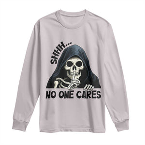 Funny Skeleton Humor Long Sleeve Shirt Shhh No One Cares TS12 Ice Gray Print Your Wear