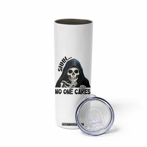 Funny Skeleton Humor Skinny Tumbler Shhh No One Cares TS12 Print Your Wear