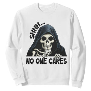 Funny Skeleton Humor Sweatshirt Shhh No One Cares TS12 White Print Your Wear