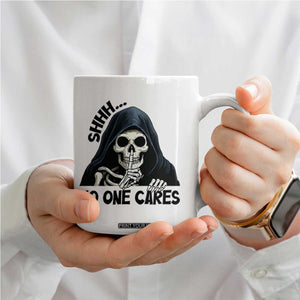Funny Skeleton Humor Coffee Mug Shhh No One Cares TS12 Print Your Wear